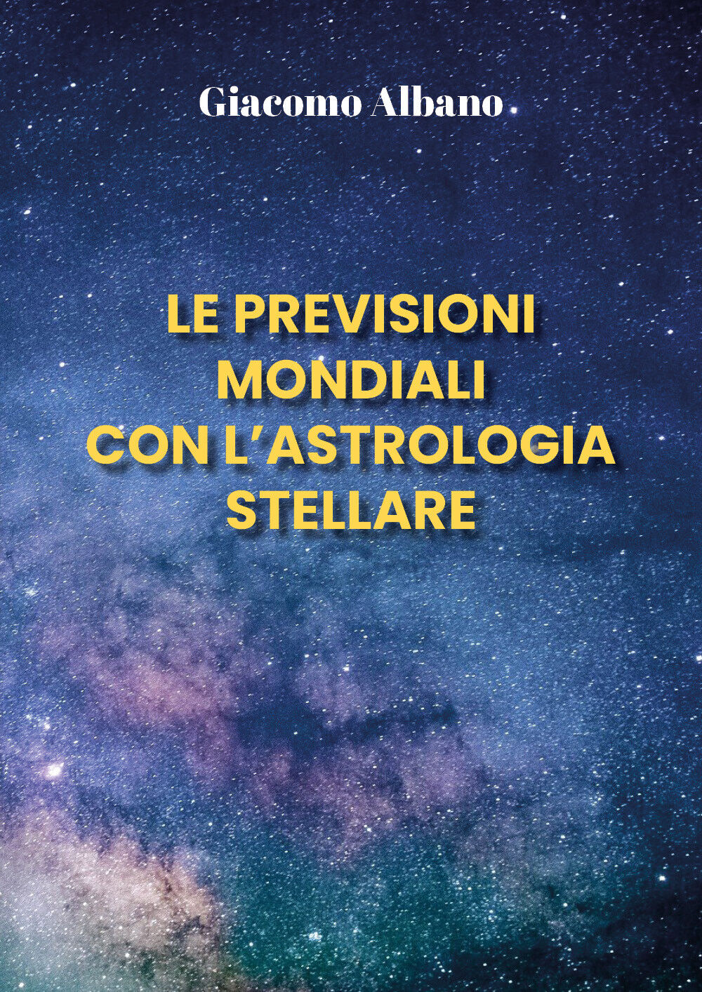 Le previsioni mondiali con L'astrologia stellare di Giacomo Albano,  2021,  Youc libro usato