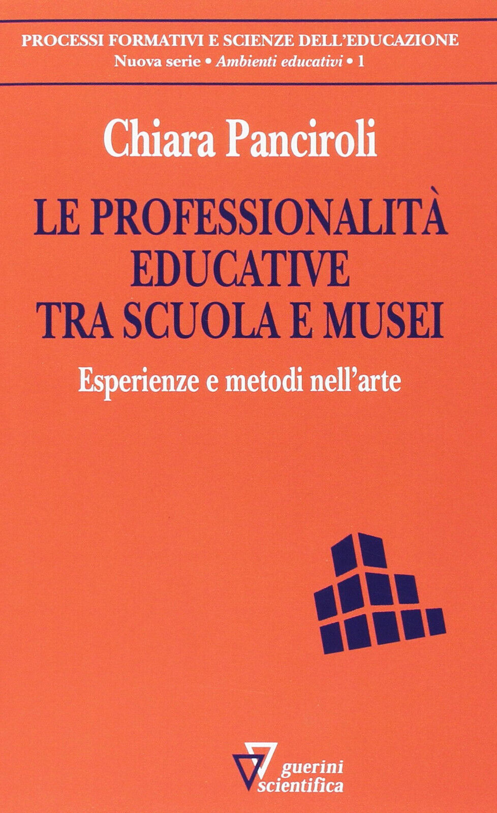 Le professionalit? educative tra scuola e musei - Chiara Panciroli-Guerini, 2016 libro usato