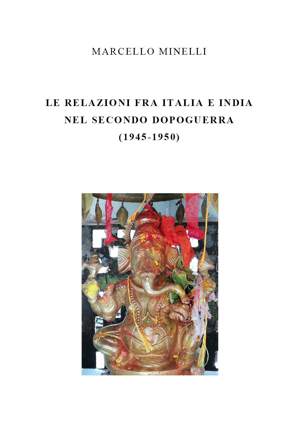 Le relazioni fra Italia e India nel secondo dopoguerra - Marcello Minelli - P libro usato