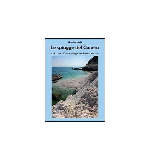 Le spiagge del Conero - Marco Mancinelli,  2014,  Youcanprint libro usato