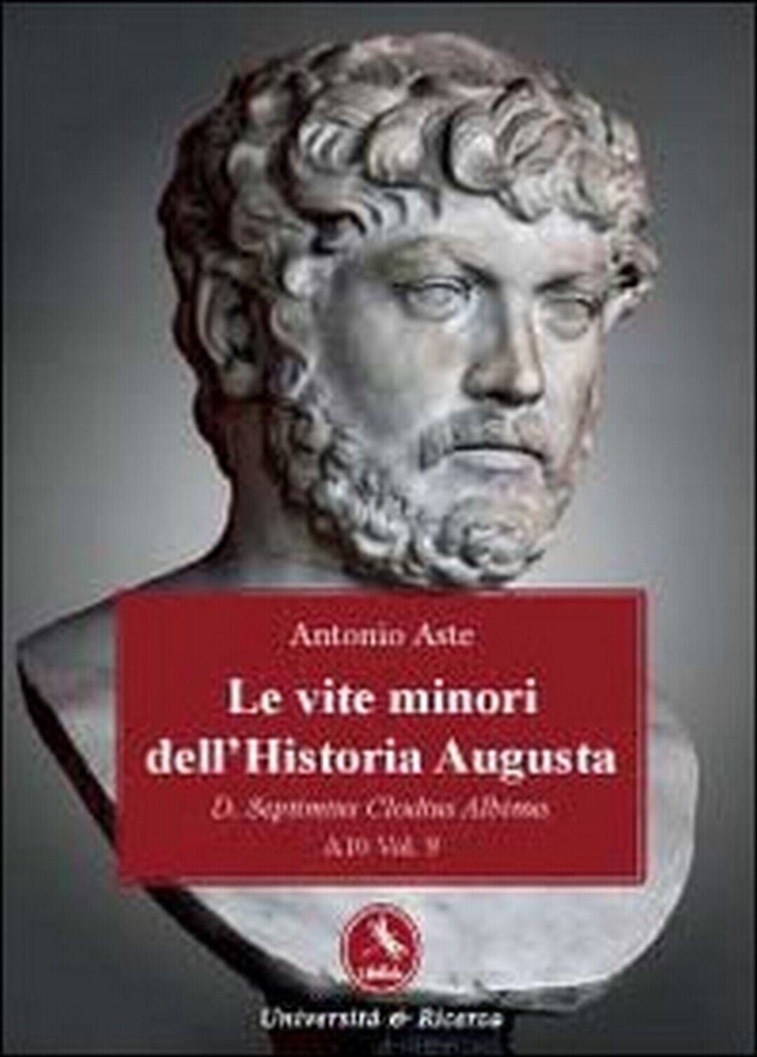 Le vite minori delL'Historia Augusta. D. Septimius Clodius Albinus   libro usato