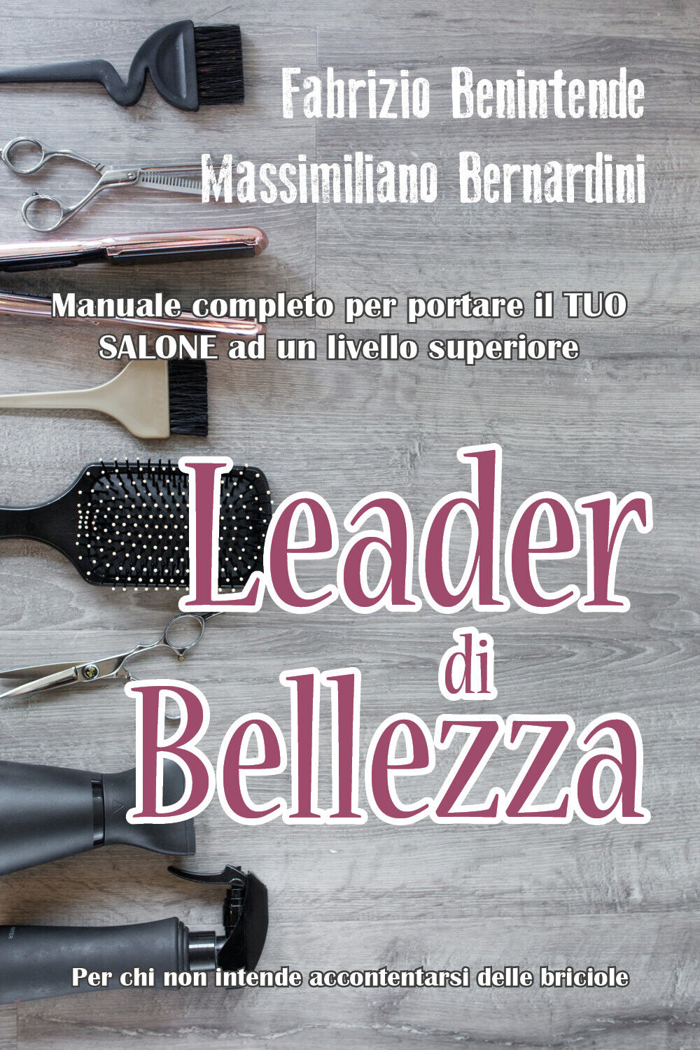 Leader di Bellezza di Fabrizio Benintende Mass. . . Bernardini,  2019,  Youcanpr libro usato
