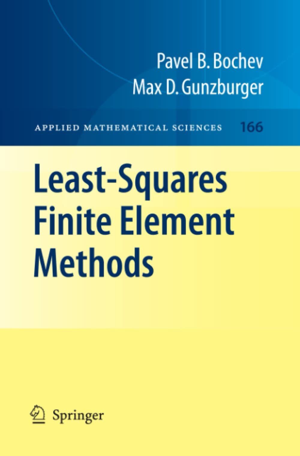 Least-Squares Finite Element Methods - Pavel B. Bochev, Max D. Gunzburger - 2011 libro usato