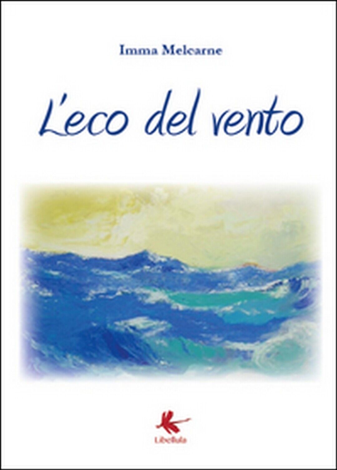 L'eco del vento  di Imma Melcarne,  2015,  Libellula Edizioni libro usato
