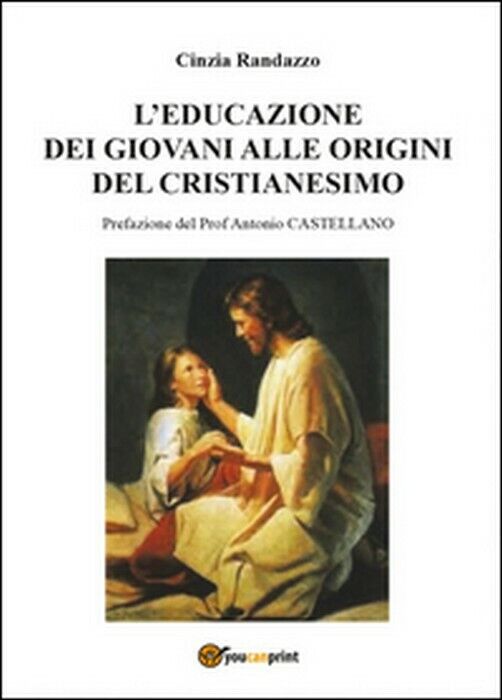 L'educazione dei giovani alle origini del cristianesimo - Cinzia Randazzo,  2015 libro usato
