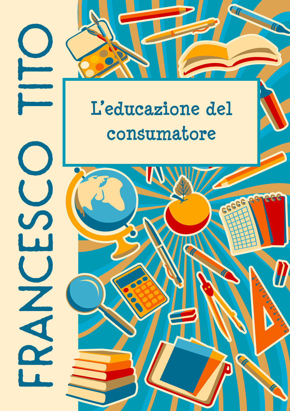 L'educazione del consumatore  di Francesco Tito,  2020,  Youcanprint libro usato