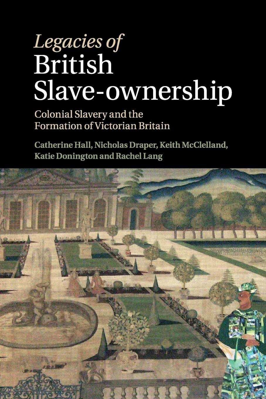 Legacies of British Slave-Ownership - Catherine Hall, Keith Mcclelland - 2022 libro usato