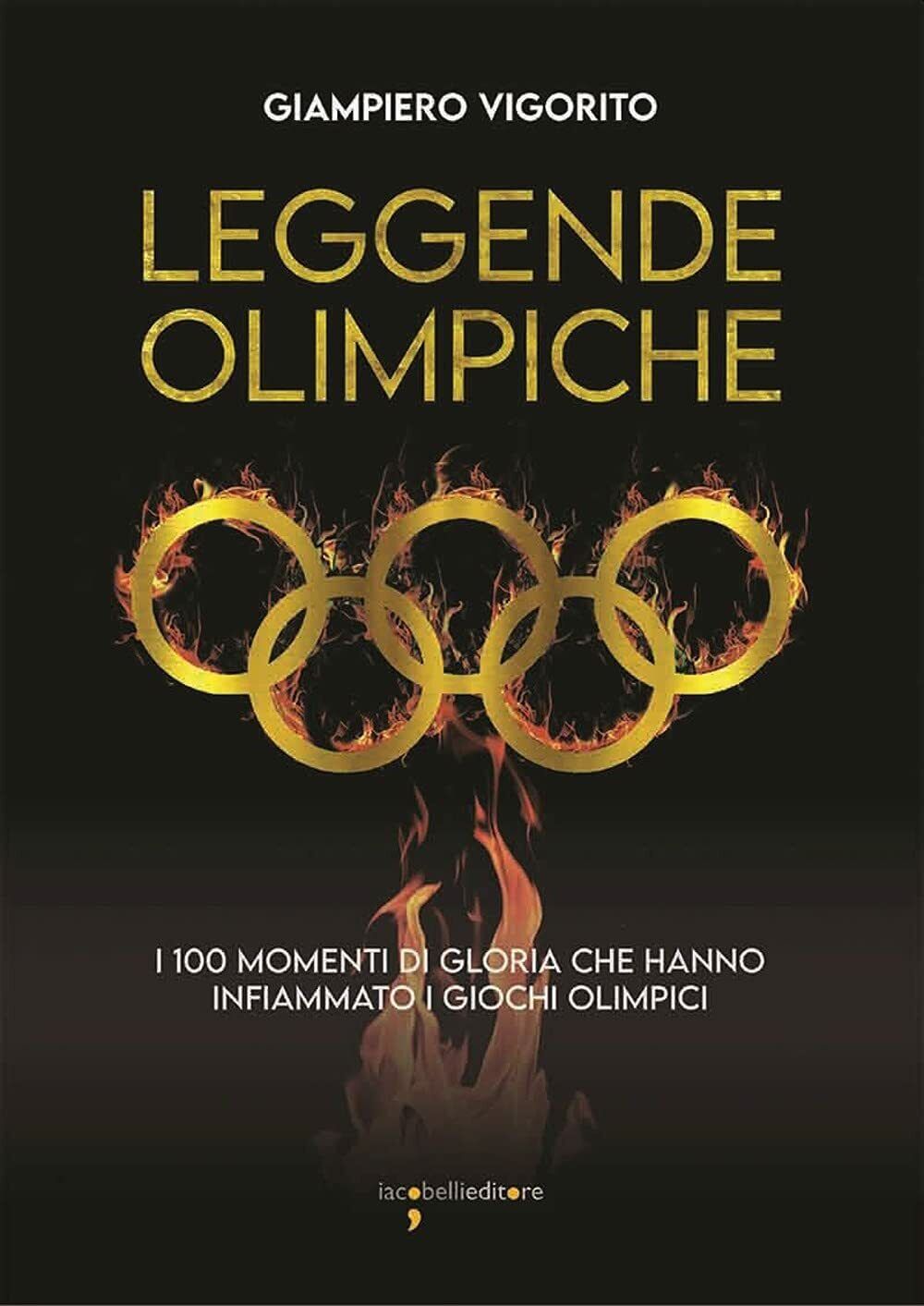 Leggende Olimpiche - Giampiero Vigorito - Iacobellieditore, 2021 libro usato