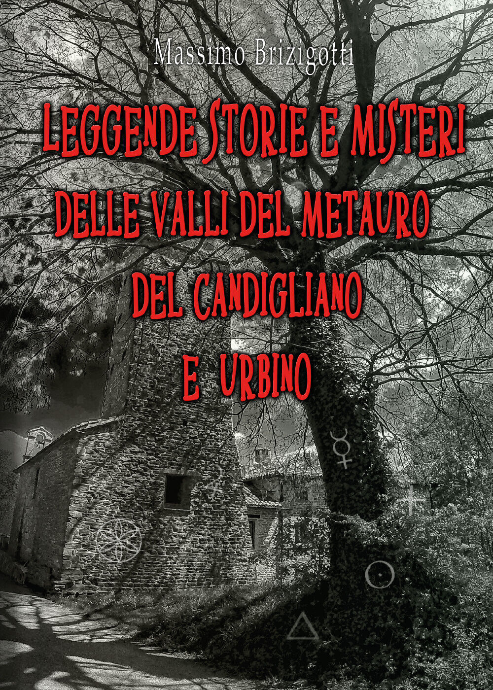 Leggende, storie e misteri delle valli del Metauro del Candigliano e Urbino di M libro usato