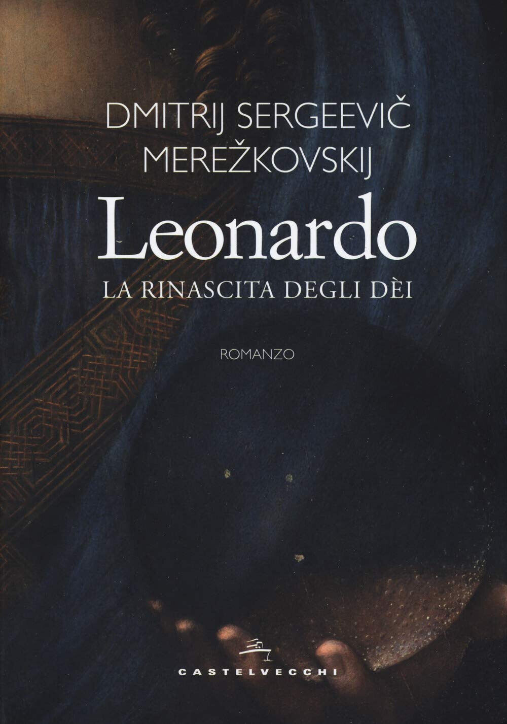 Leonardo. La rinascita degli d?i - Dimitrij Sergeevic Merezkovskij - 2019 libro usato