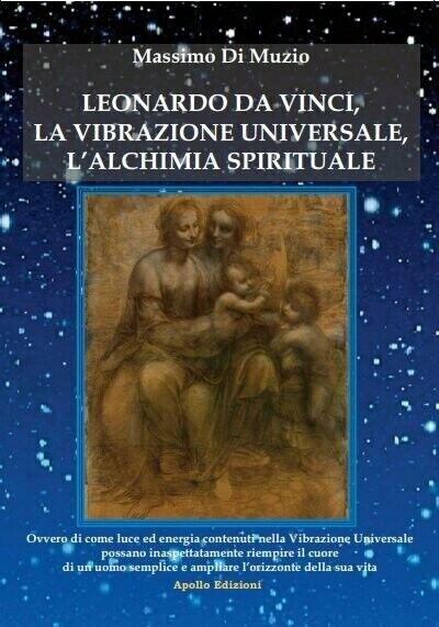 Leonardo da Vinci, L'alchimia spirituale, la vibrazione universale  di?Massimo D libro usato