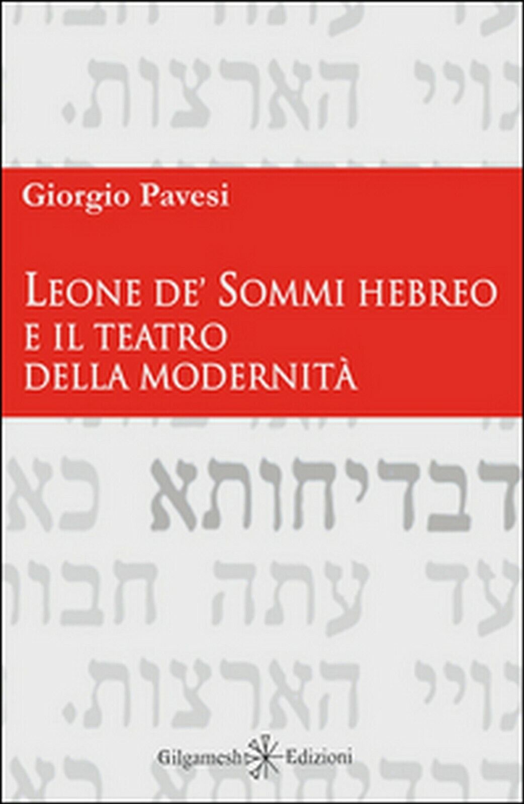 Leone de? Sommi Hebreo e il teatro della modernit?  di Giorgio Pavesi,  2015,  G libro usato