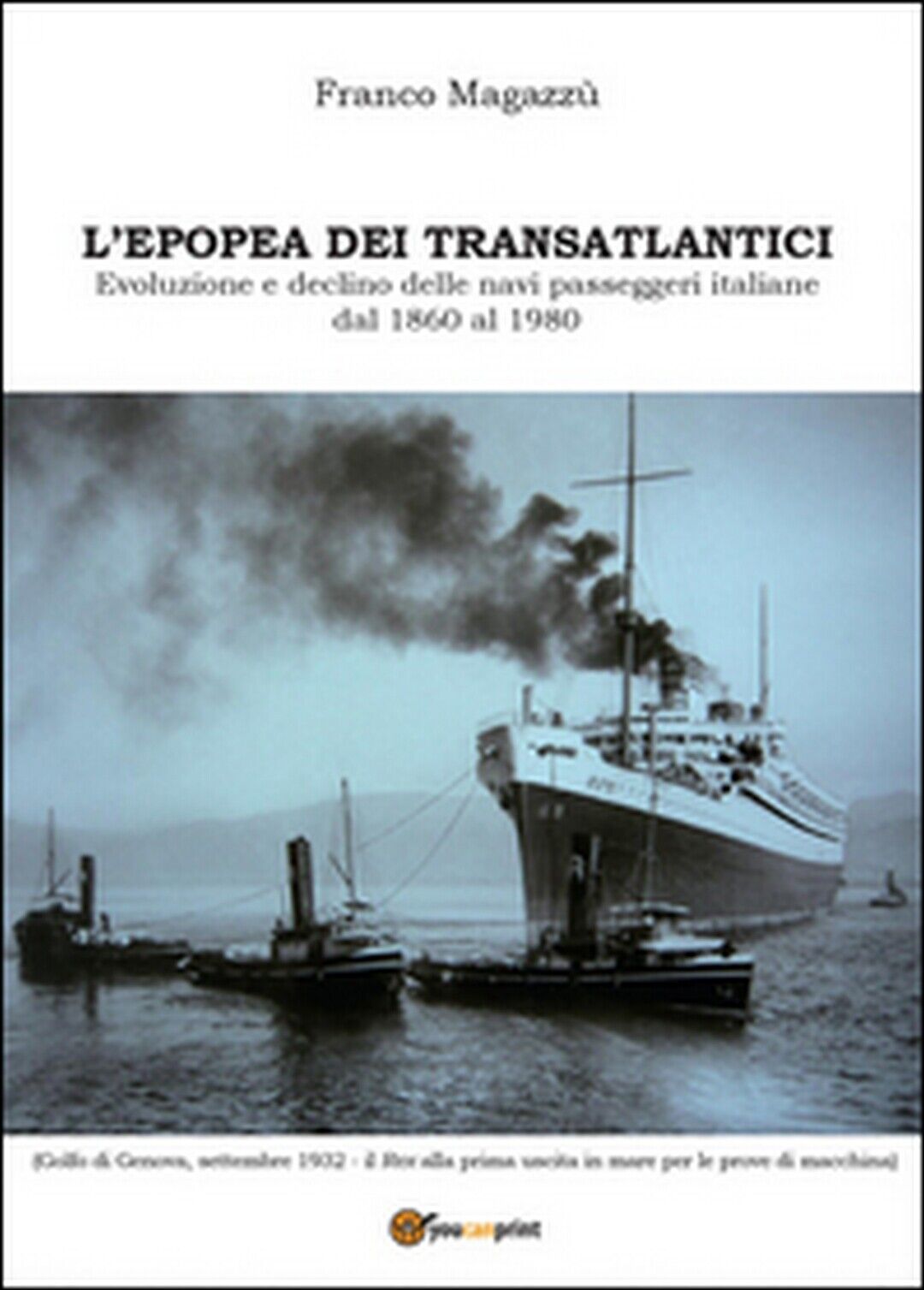L'epopea dei transatlantici. Evoluzione e declino delle navi passeggeri italiane libro usato