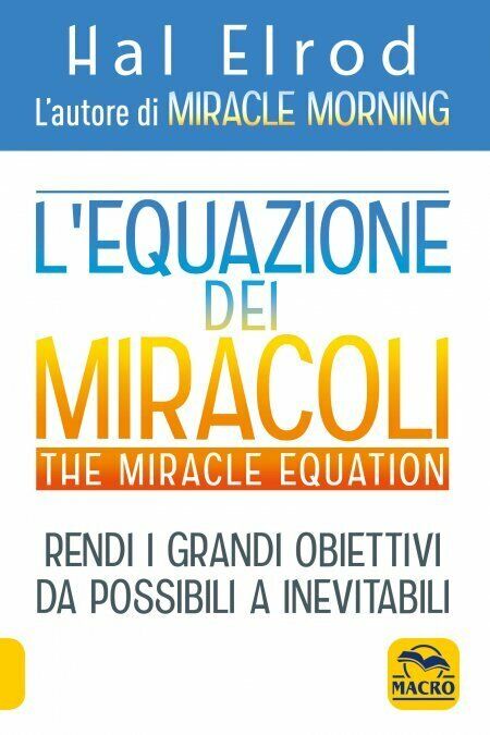 L'equazione dei miracoli. The Miracle Equation di Hal Elrod,  2021,  Macro Edizi libro usato