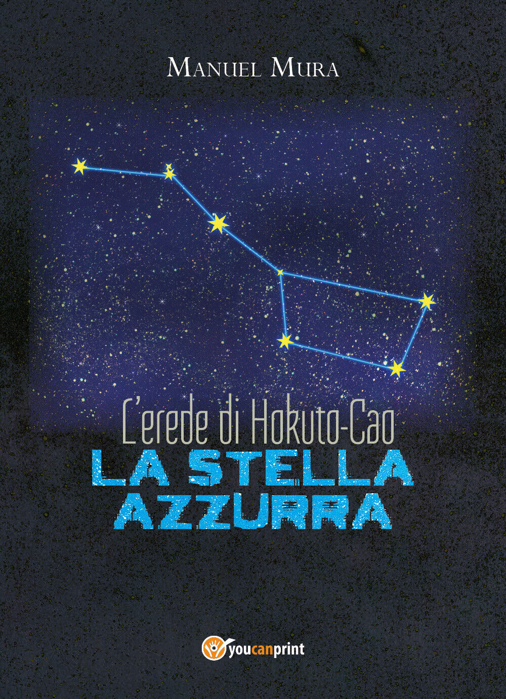 L'erede di Hokuto-Cao - La stella azzurra  di Manuel Mura,  2018,  Youcanprint libro usato