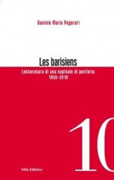 Les barisiens - Daniele Maria Pegorari - Stilo, 2010 libro usato
