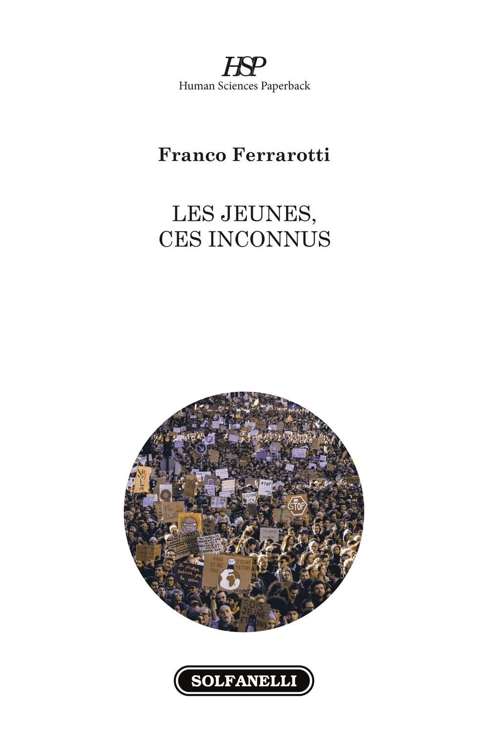 Les jeunes, ces inconnus di Franco Ferrarotti, 2022, Solfanelli libro usato