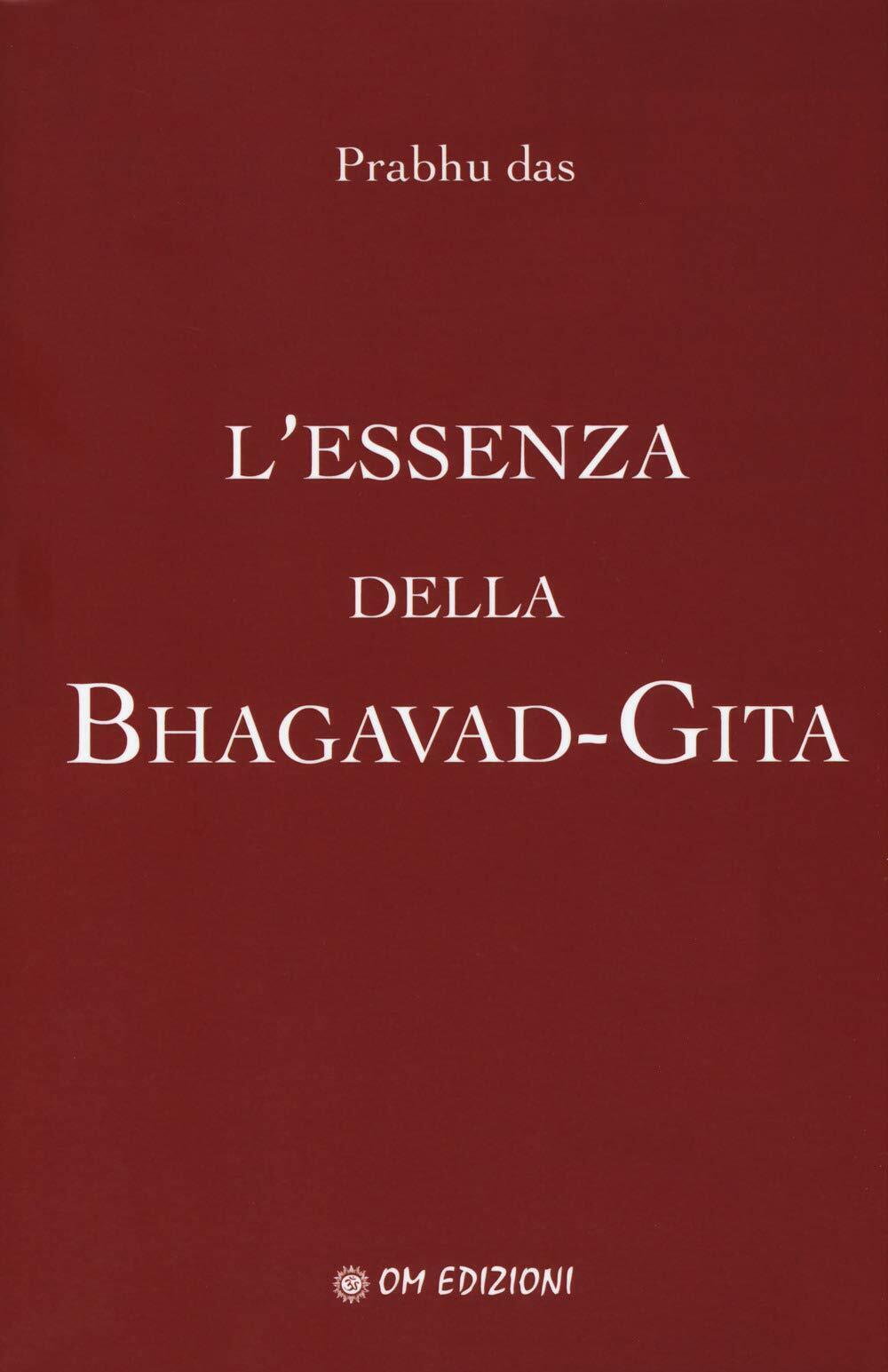 L'essenza della Bhagavad-Gita di Prabhu Das,  2019,  Om Edizioni libro usato