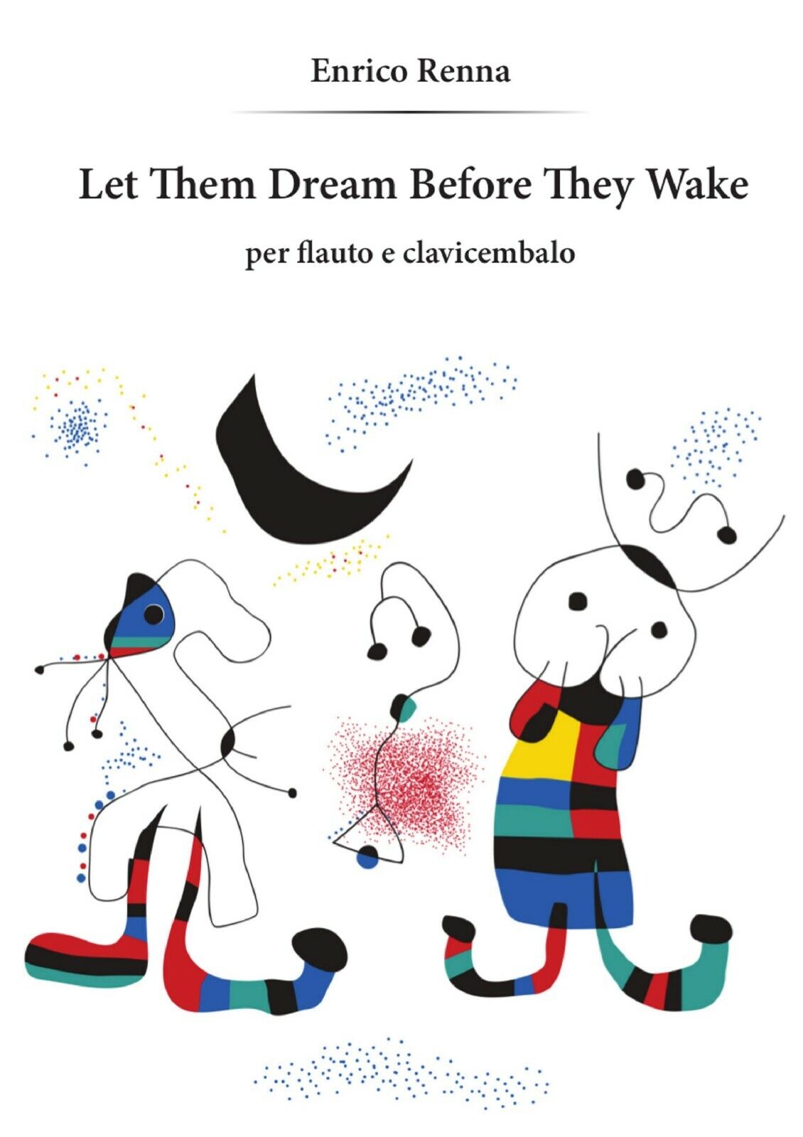 Let Them Dream Before They Wake per flauto e clavicembalo di Enrico Renna,  2014 libro usato