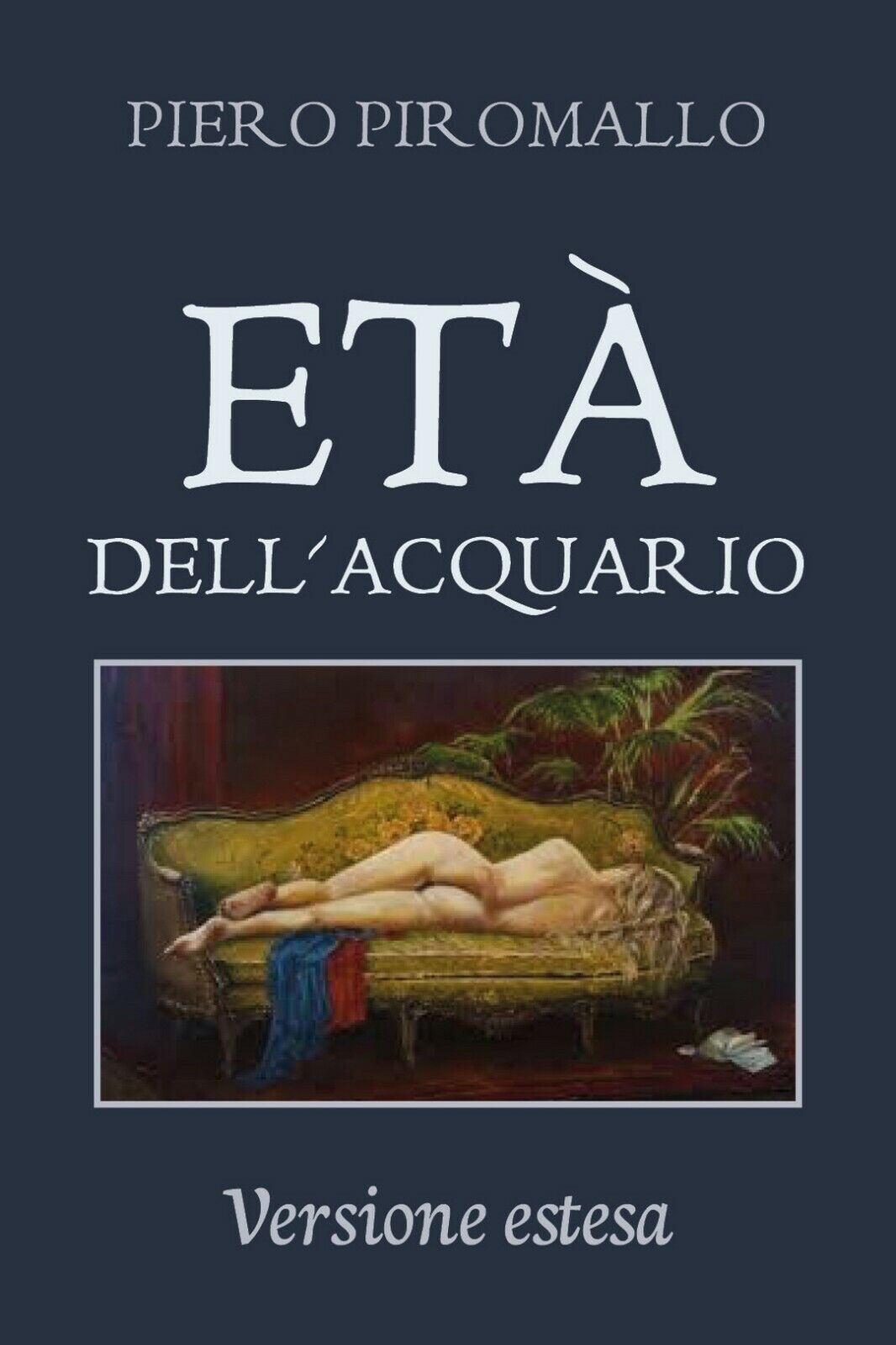L'et? delL'Acquario - Versione estesa  di Piero Piromallo,  2019,  Youcanprint libro usato