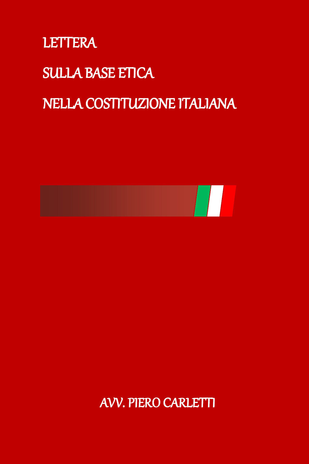 Lettera sulla base etica nella Costituzione Italiana di Piero Carletti,  2022,   libro usato