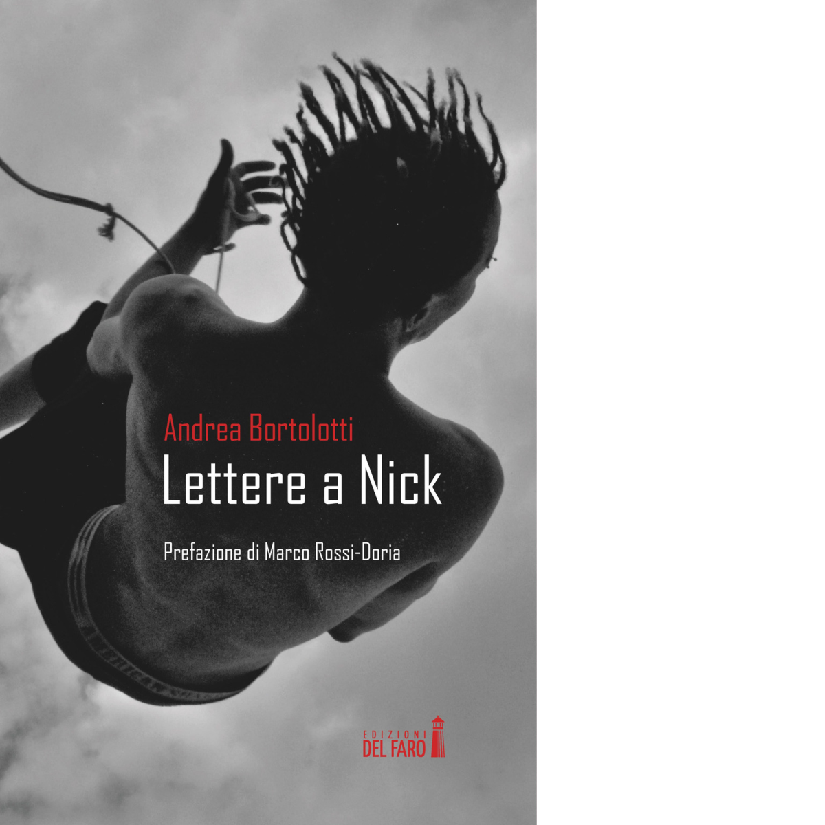 Lettere a Nick di Bortolotti Andrea - Edizioni Del Faro, 2017 libro usato