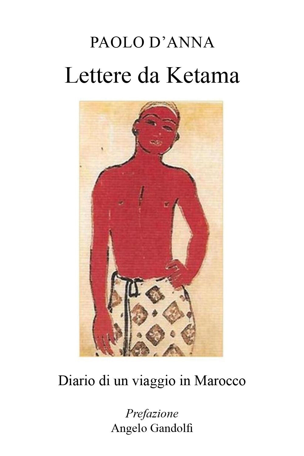 Lettere da Ketama. Diario di un viaggio in Marocco di Paolo d'Anna, 2019, Youcan libro usato