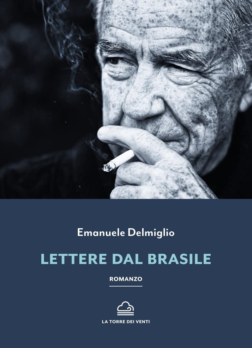 Lettere dal Brasile di Emanuele Delmiglio, 2022, La Torre Dei Venti libro usato