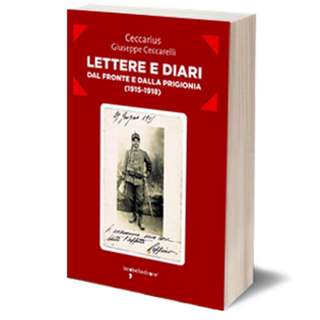 Lettere e diari dal fronte e dalla prigionia (1915-1918)  di Ceccarius,  2015 libro usato