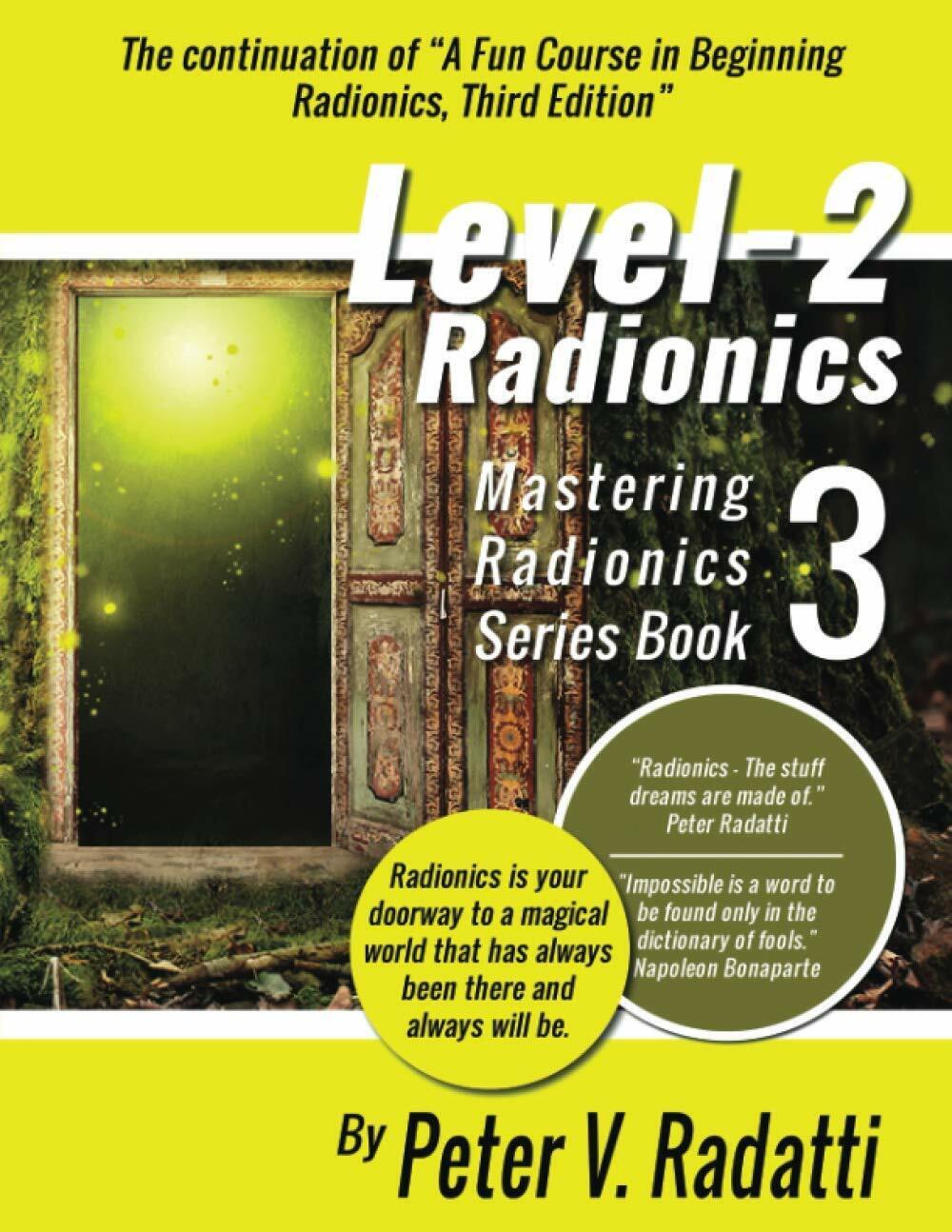 Level 2 Radionics: Mastering Radionics Series Book 3 di Peter V. Radatti,  2021, libro usato