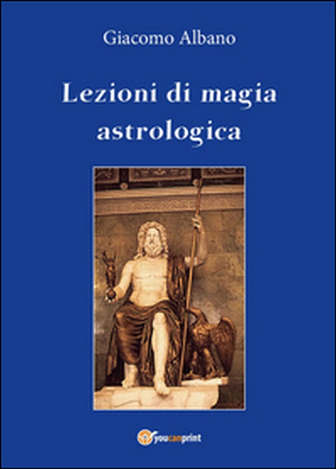 Lezioni di magia astrologica  di Giacomo Albano,  2016,  Youcanprint libro usato