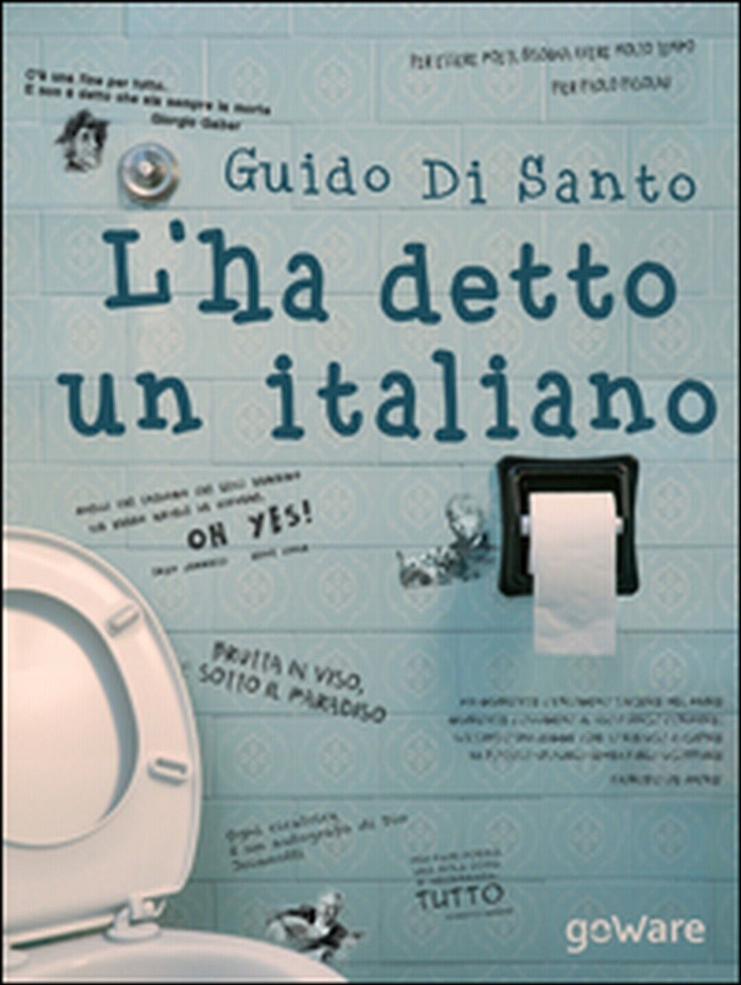 L'ha detto un italiano - di Guido Di Santo,  2014,  Goware libro usato