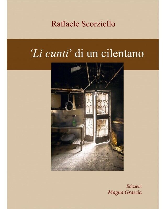 Li Cunti Di Un Cilentano - Raffaele Scorziello,  2019,  Edizioni Magna Graecia libro usato