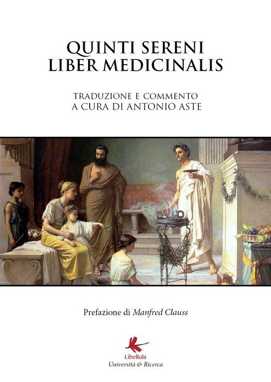 Liber Medicinalis Sammonici  di Antonio Aste,  2018,  Libellula Edizioni libro usato