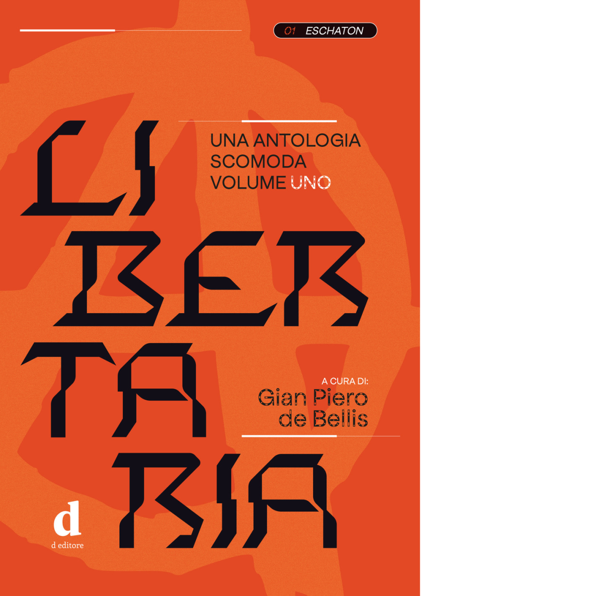 Libertaria. Una antologia scomoda vol.1 - G. P. De Bellis - D Editore, 2022 libro usato
