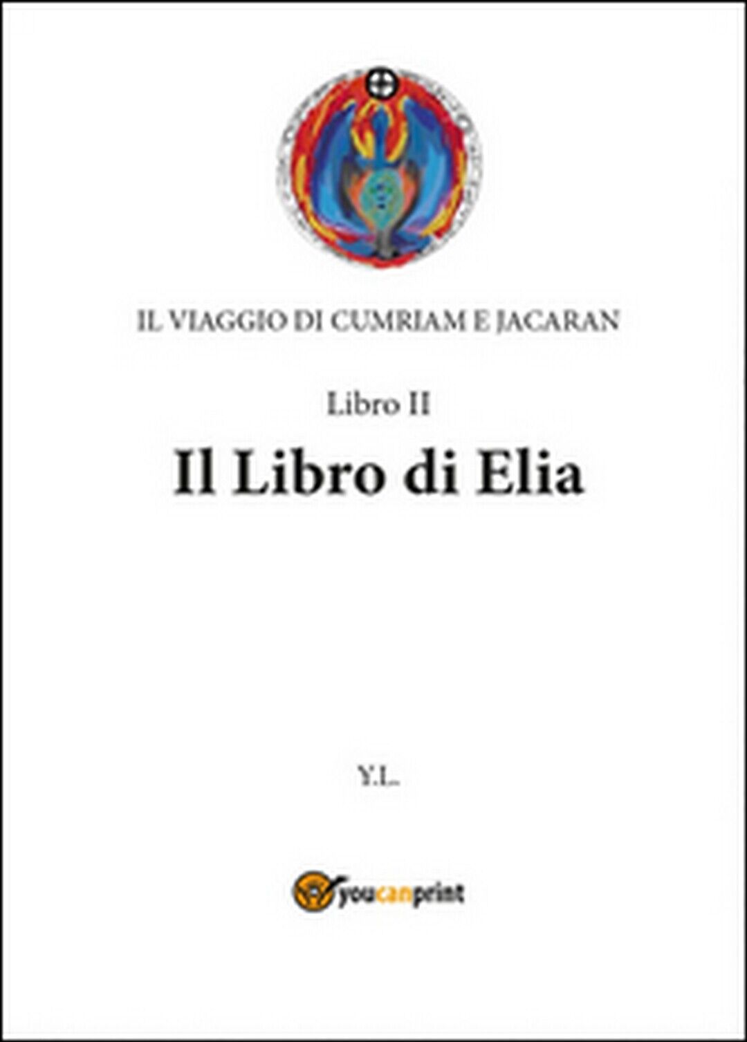 Libro di Elia. Il viaggio di Cumriam e Jacaran  di Yanuk Lurjiame,  2014 libro usato