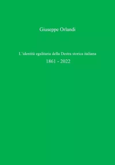 L'identit? egalitaria della Destra storica italiana 1861 - 2022 di Giuseppe Orl libro usato