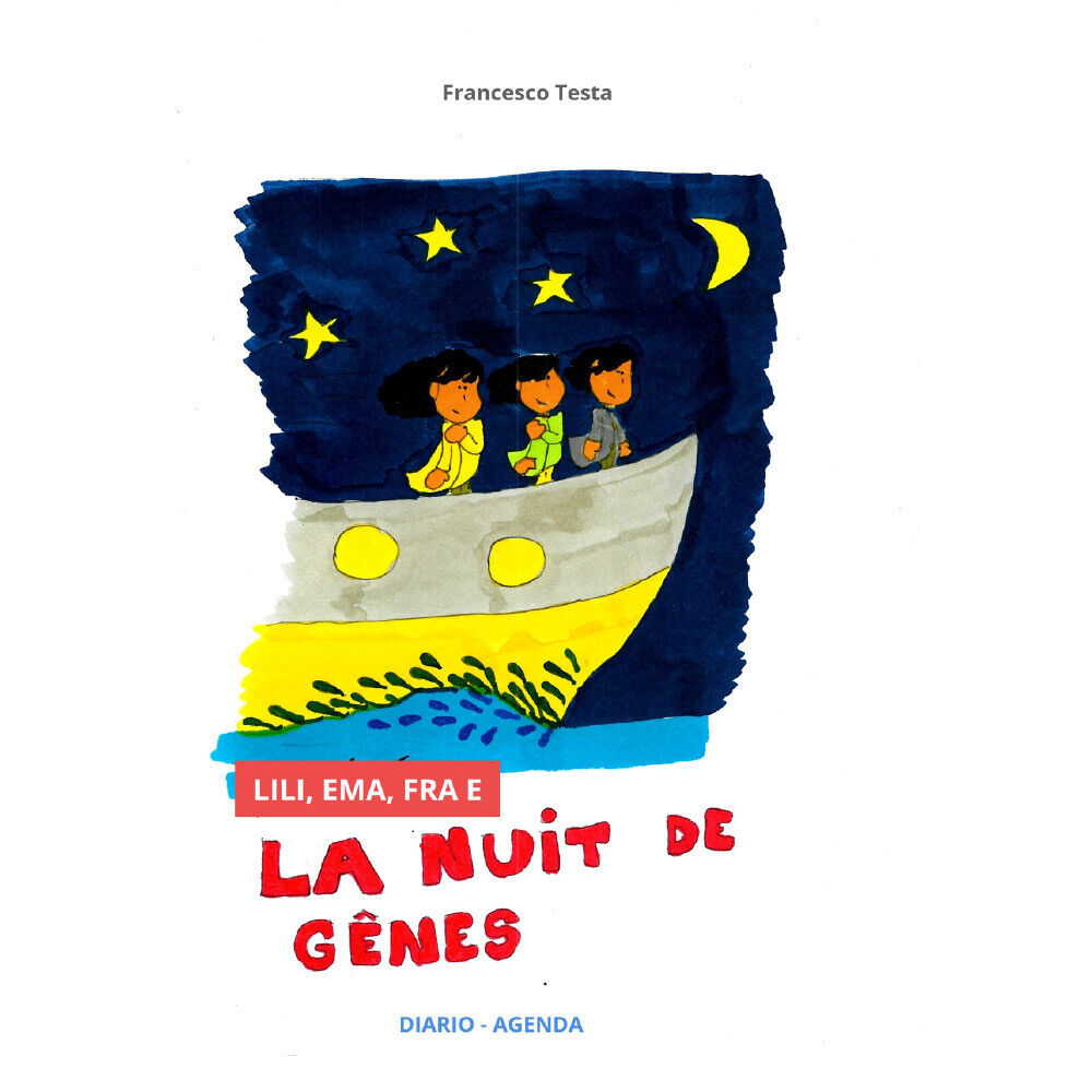 Lili, Ema, Fra e la Nuit de Genes di Francesco Testa,  2021,  Youcanprint libro usato