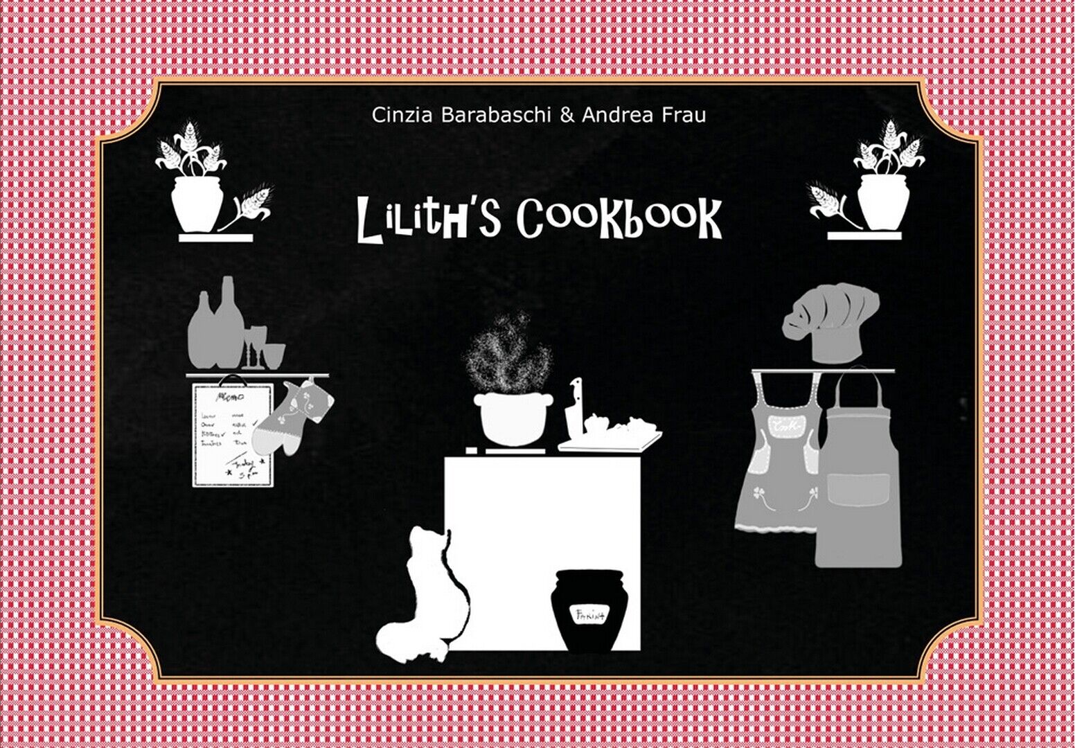 Lilith?s Cookbook  di Cinzia Barabaschi, Andrea Frau,  2021,  Youcanprint libro usato