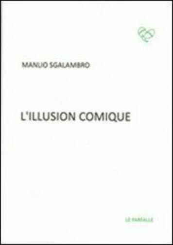 L'illusion comique di Manlio Sgalambro,  2013,  Edizioni Le Farfalle libro usato
