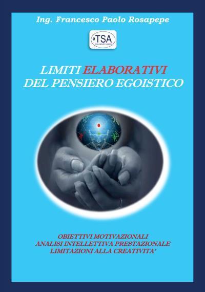 Limiti elaborativi del pensiero egoistico di Francesco Paolo Rosapepe,  2022,  Y libro usato