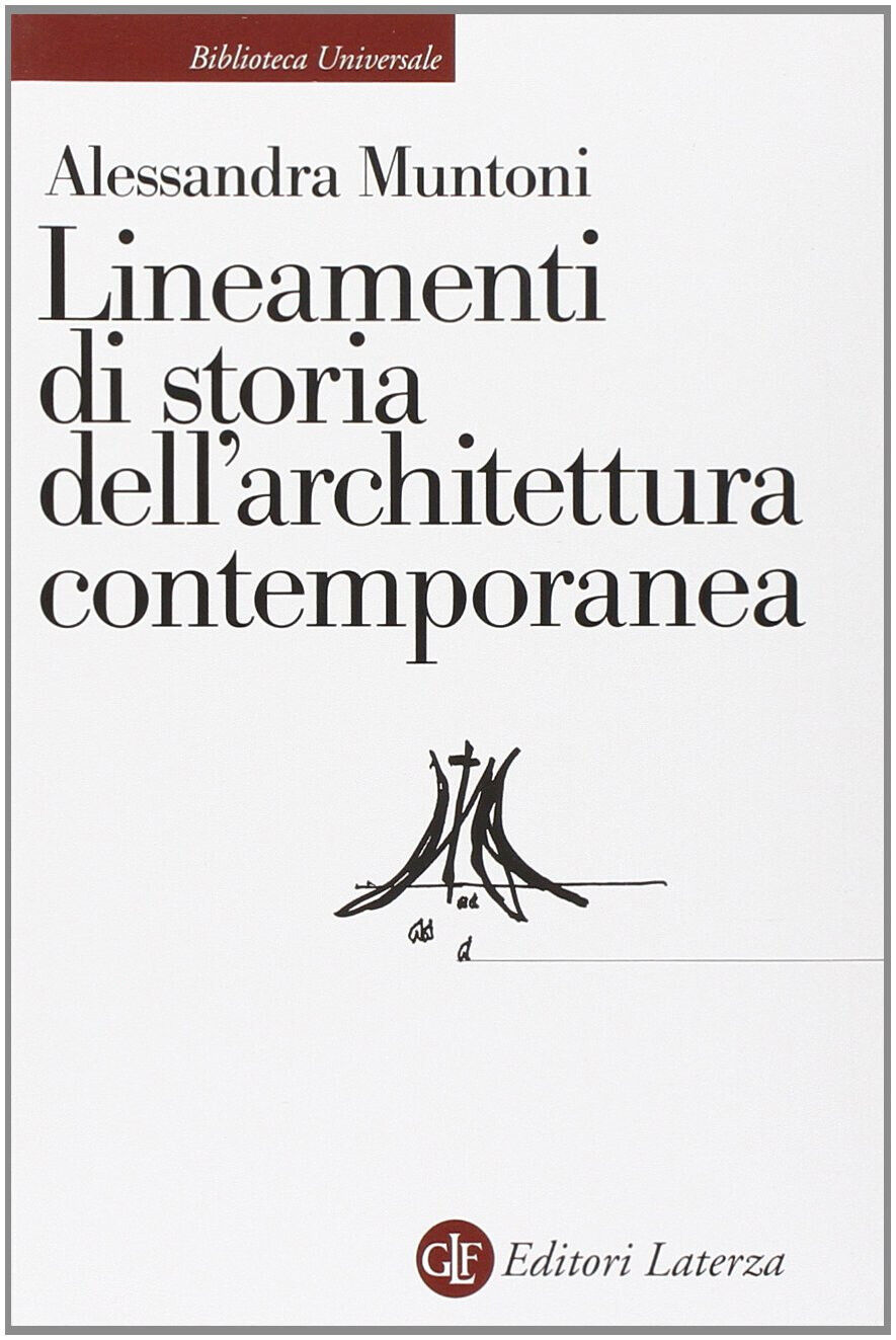 Lineamenti di storia dell'architettura contemporanea - Alessandra Muntoni - 2009 libro usato