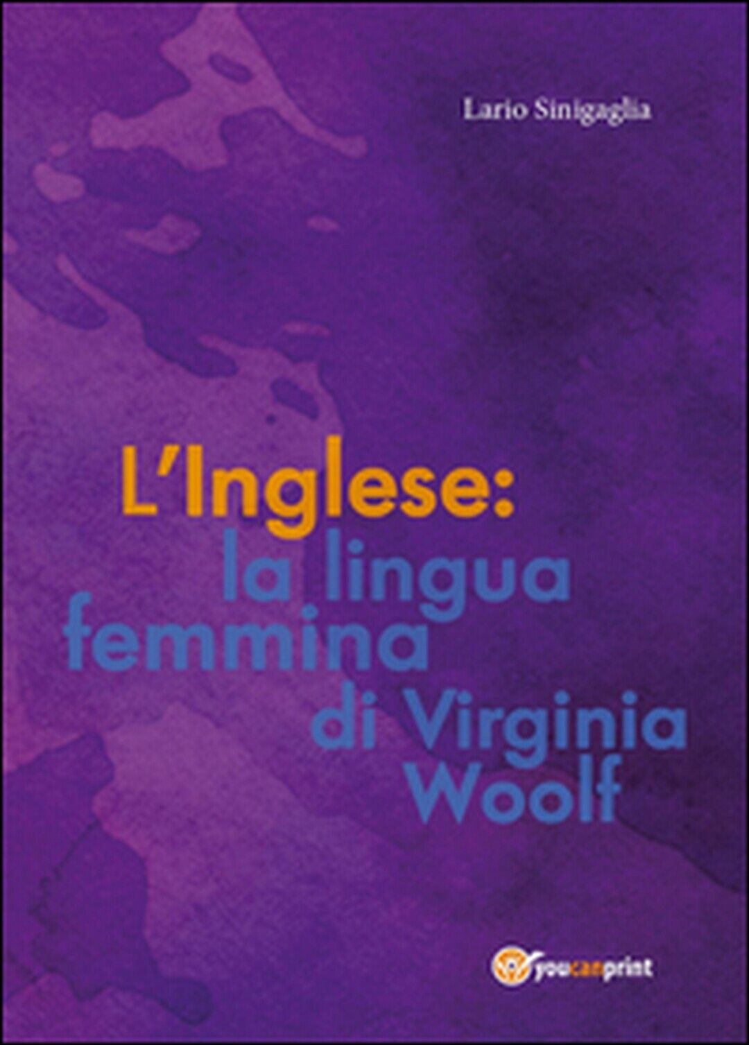 L'inglese: la lingua femmina di Virginia Woolf  di Ilario Sinigaglia,  2015 libro usato