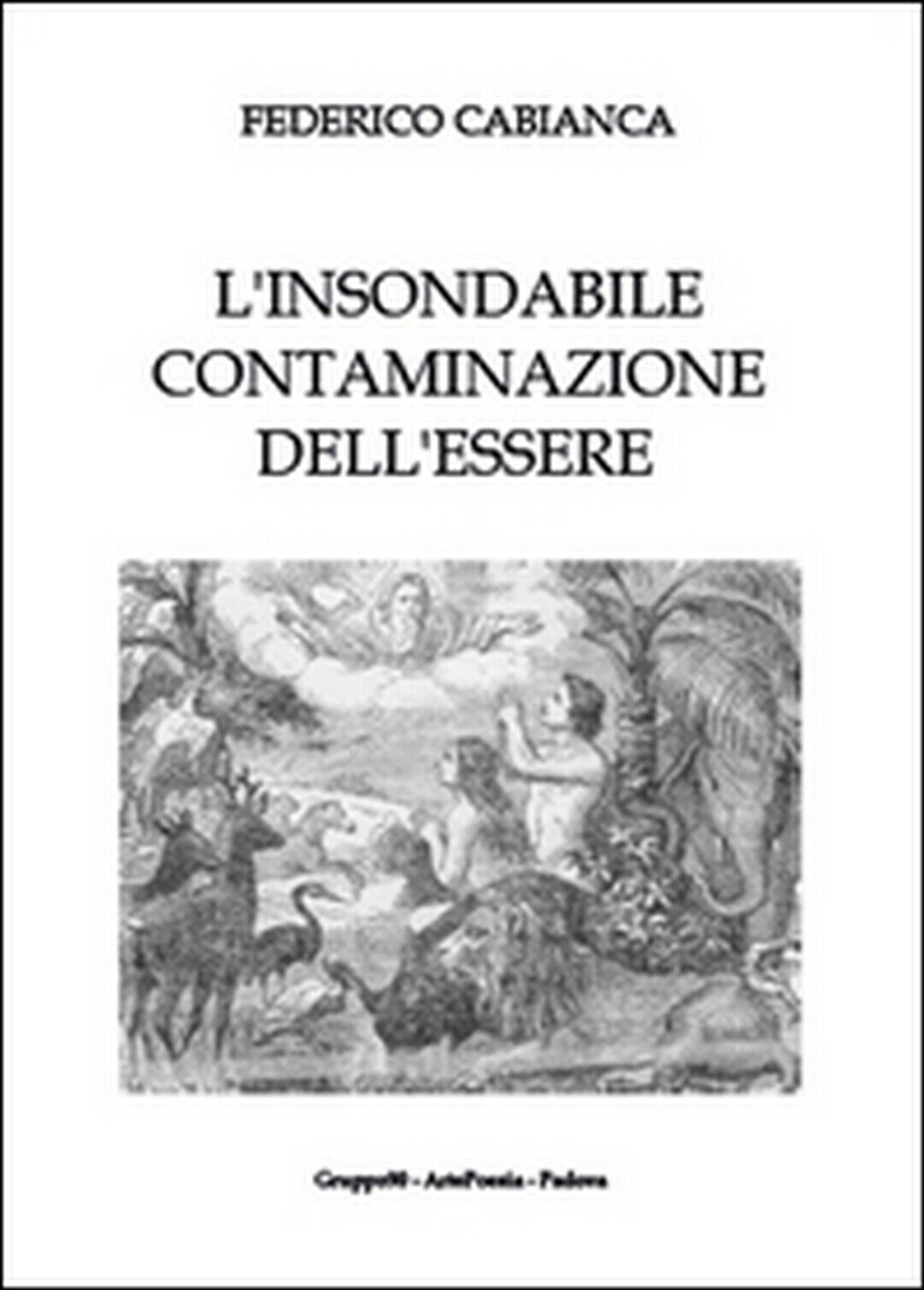 L'insondabile contaminazione delL'essere, Federico Cabianca,  2015,  Youcanprint libro usato