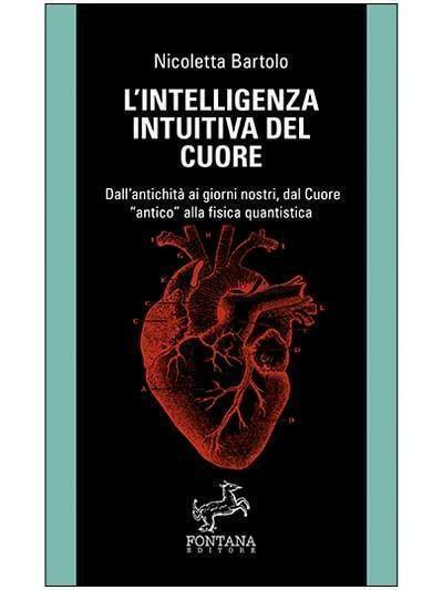 L'intelligenza intuitiva del cuore, Nicoletta Bartolo,  2020,  Fontana Editore libro usato