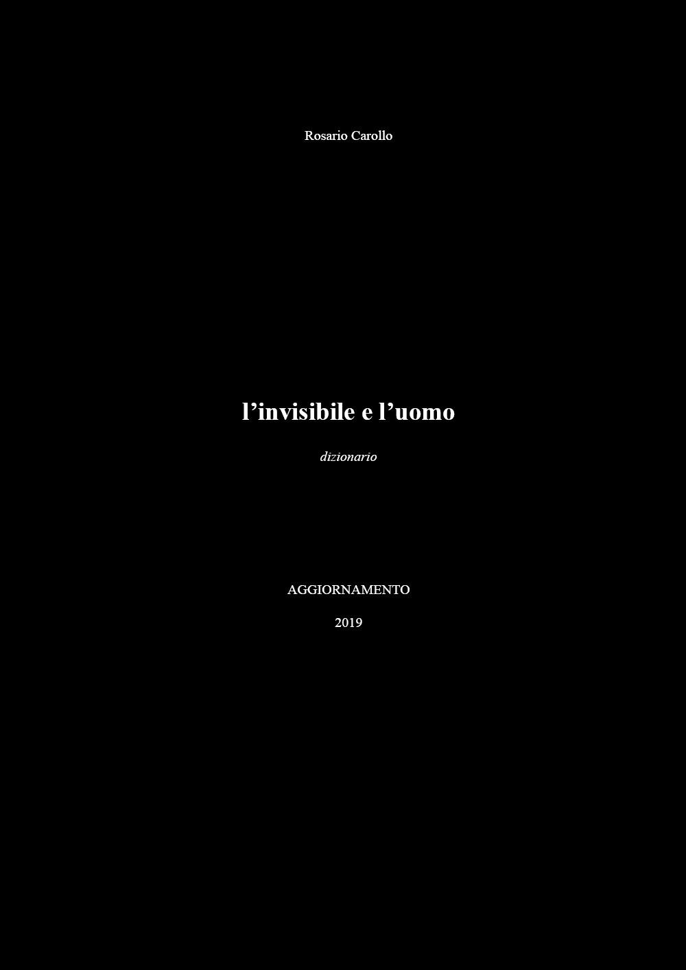 L'invisibile e L'uomo, aggiornamento 2019 - Rosario Carollo,  2019,  Youcanprint libro usato