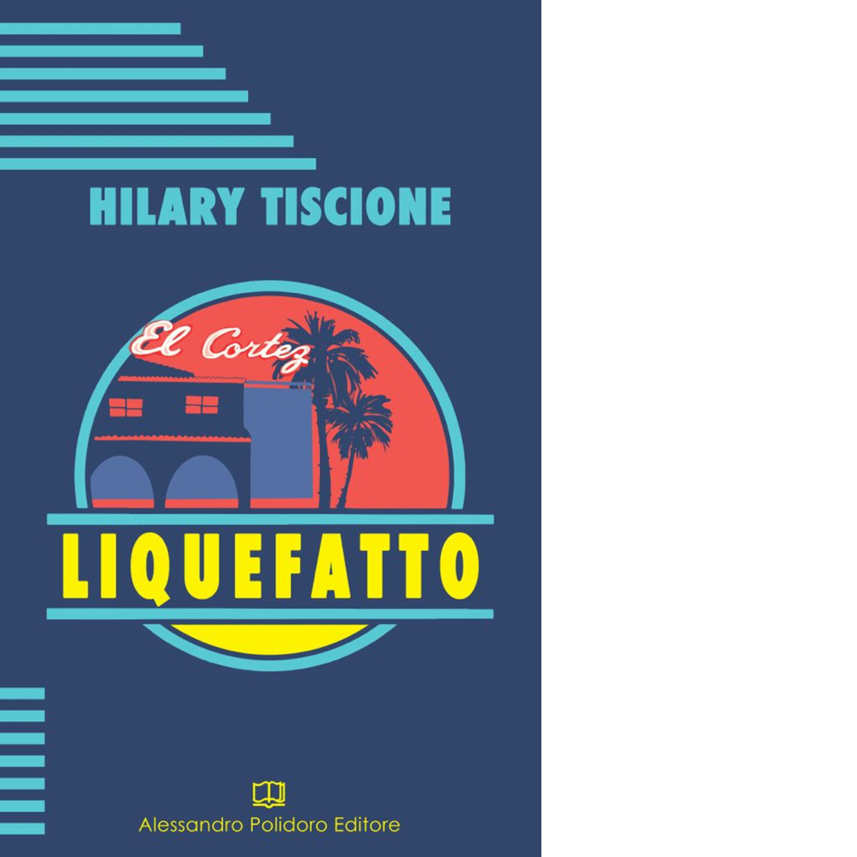 Liquefatto di Hilary Tiscione,  2021,  Alessandro Polidoro Editore libro usato