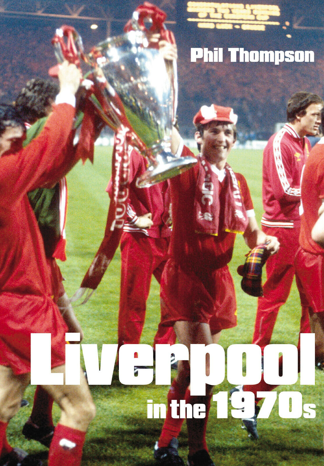 Liverpool in the 1970s - Phil Thompson - The History Press, 2005 libro usato