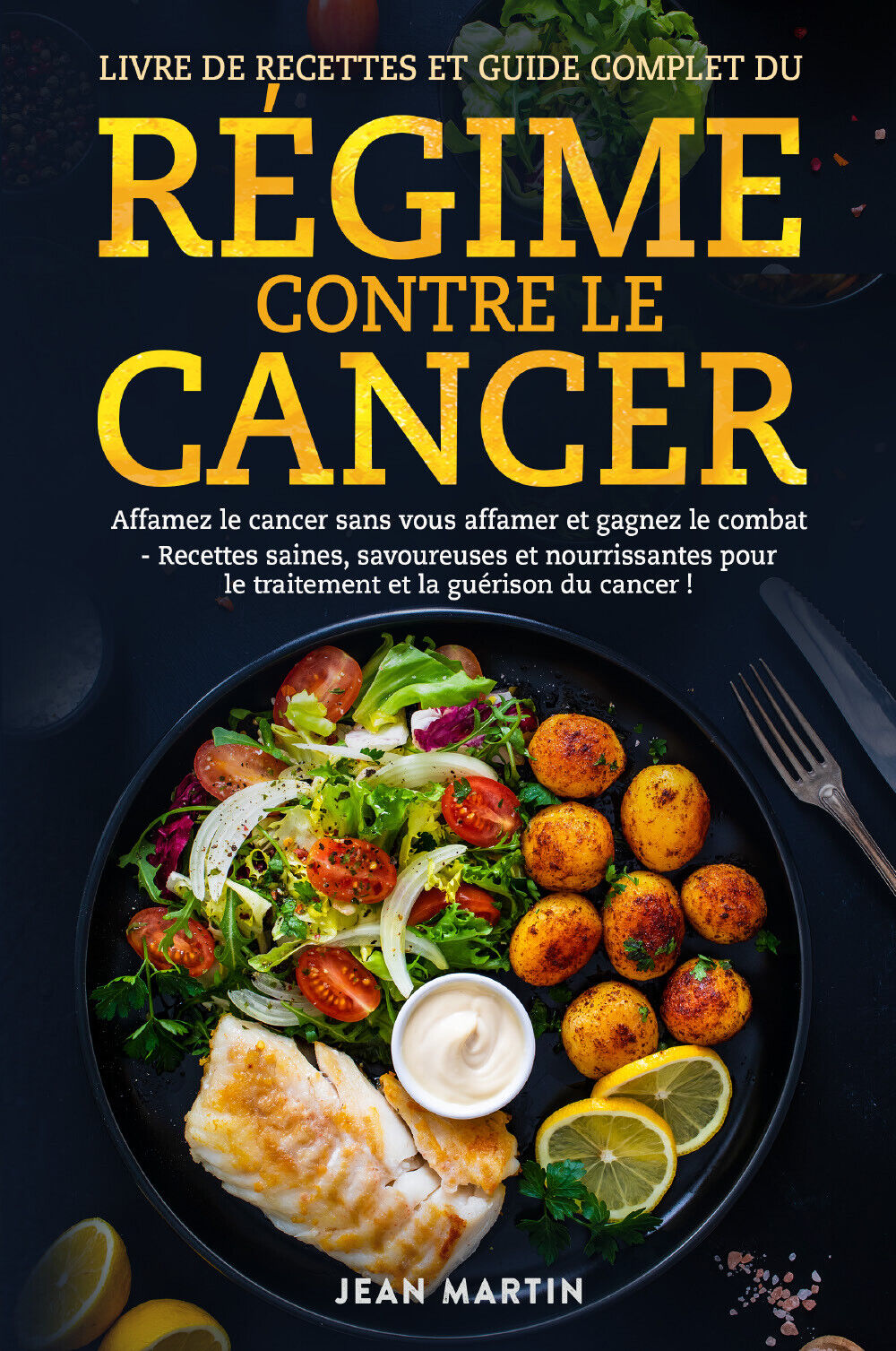 Livre de recettes et guide complet du r?gime contre le cancer. Affamez le cancer libro usato