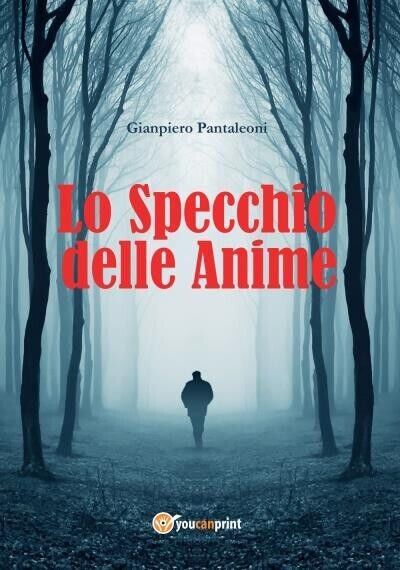 Lo Specchio delle Anime di Gianpiero Pantaleoni, 2022, Youcanprint libro usato
